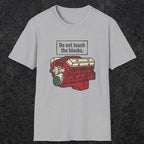 0554 Do Not Touch the Blocks | Funny Dad T-Shirt | RustyDad