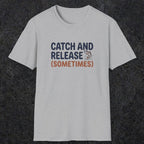 0061 Catch and release (sometimes) | Funny Dad T-Shirt | RustyDad