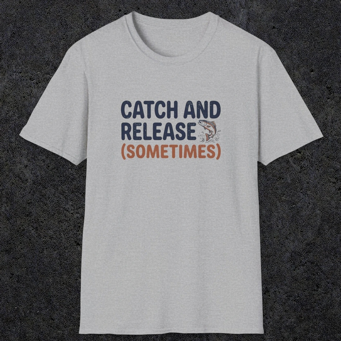 0061 Catch and release (sometimes) | Funny Dad T-Shirt | RustyDad