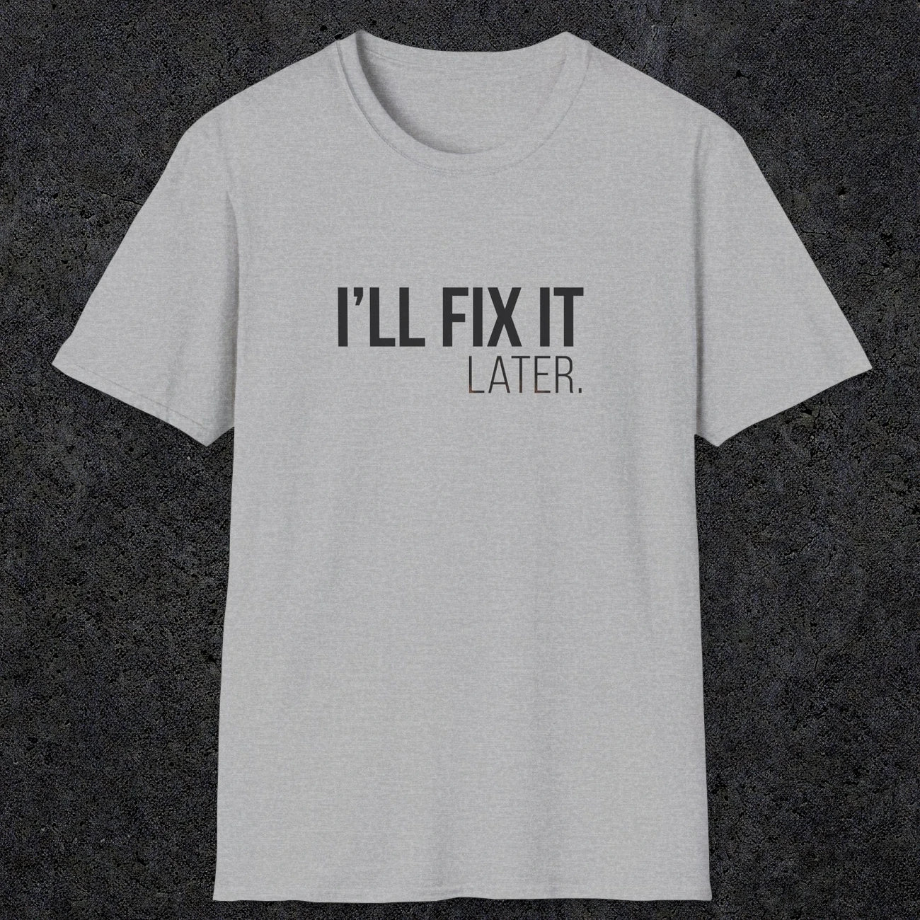 0009 I'll fix it later | Funny Dad T-Shirt | RustyDad
