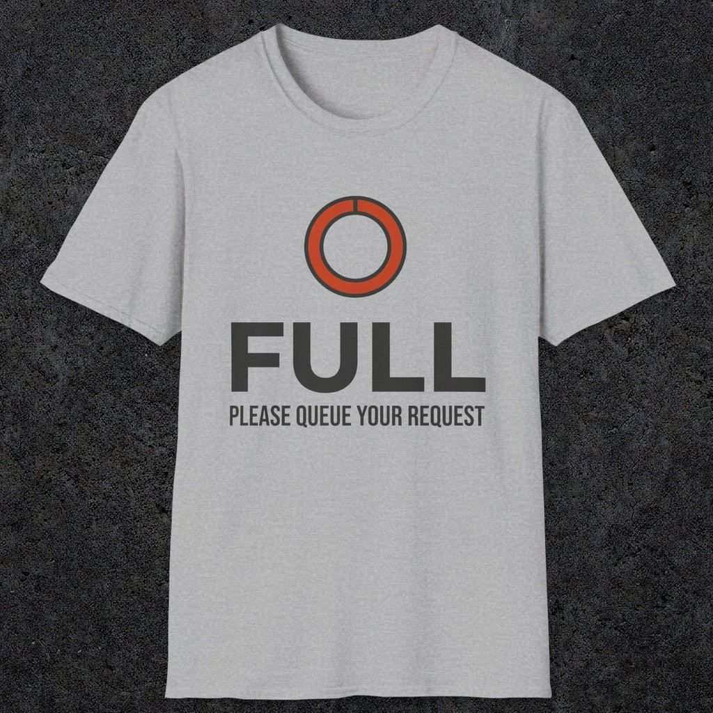 0334 Full, Please Queue Your Request | Funny Dad T-Shirt | RustyDad