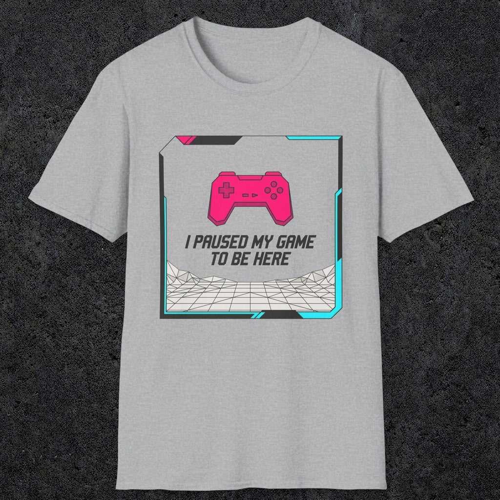 0374 I Paused My Game To Be Here | Funny Dad T-Shirt | RustyDad