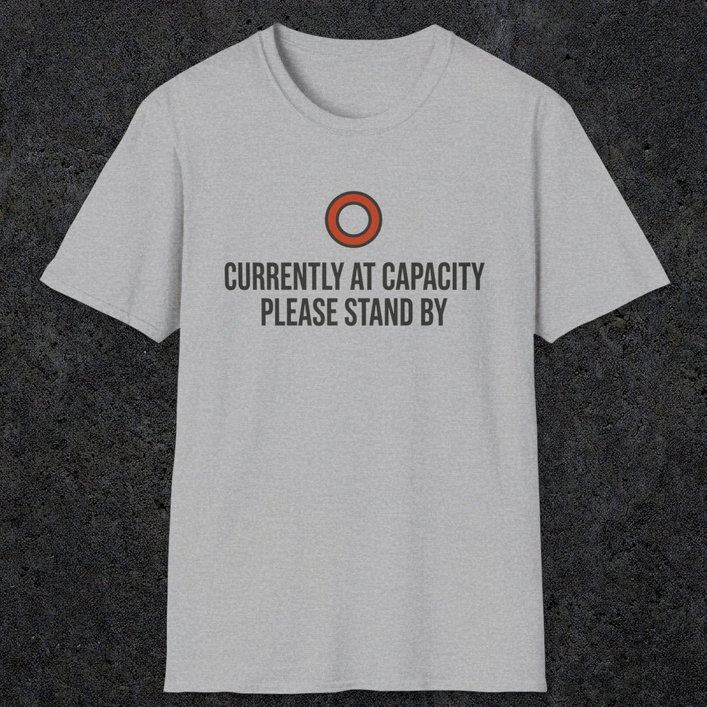 0331 Currently At Capacity, Please Stand By | Funny Dad T-Shirt | RustyDad