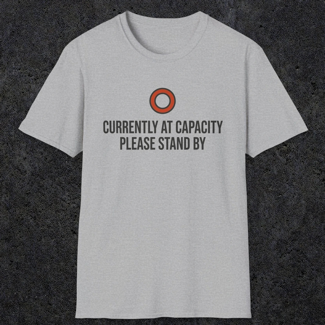 0331 Currently At Capacity, Please Stand By | Funny Dad T-Shirt | RustyDad