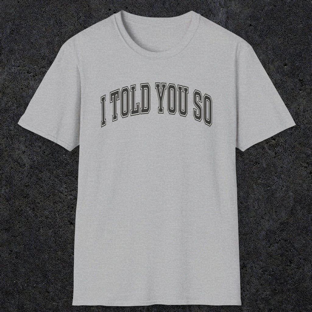 0406 I Told You So | Funny Dad T-Shirt | RustyDad