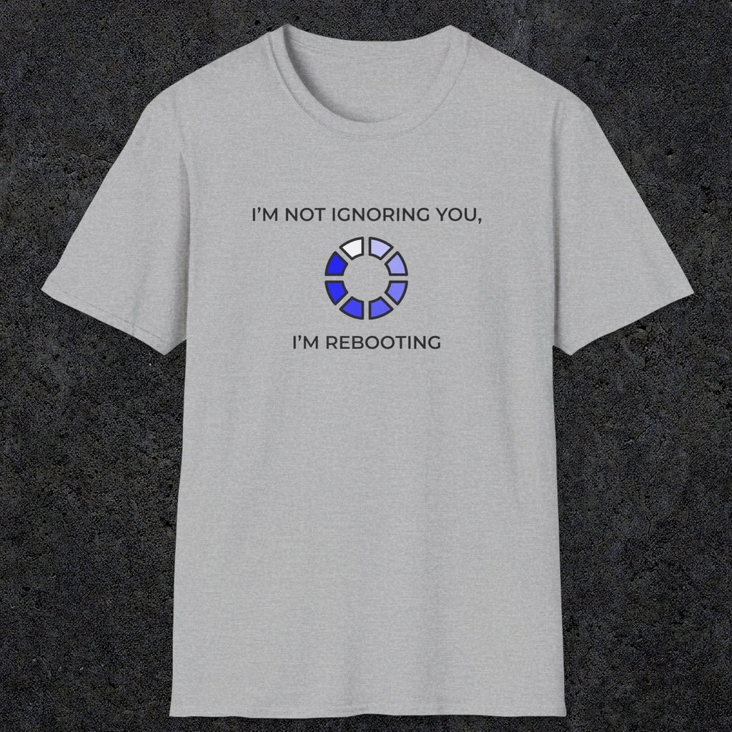 056 I'm Not Ignoring You I'm Rebooting | Funny Dad T-Shirt | RustyDad