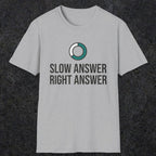 0335 Slow Answer = Right Answer | Funny Dad T-Shirt | RustyDad