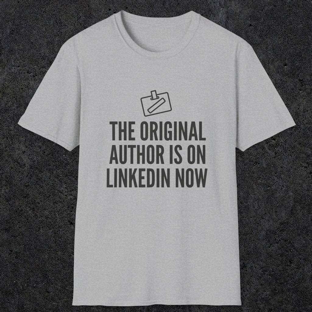 0127 The Original Author Is On Linkedin Now | Funny Dad T-Shirt | RustyDad