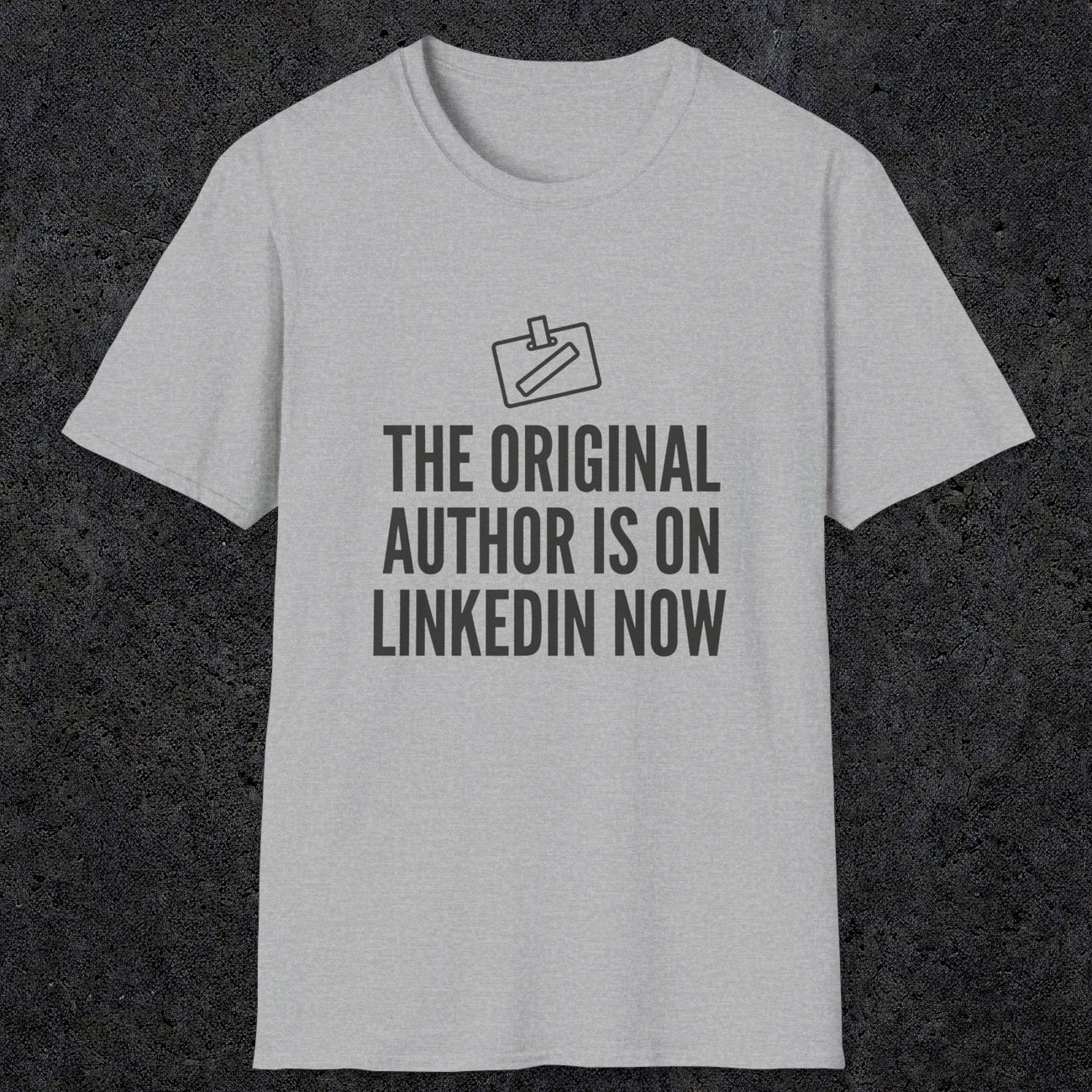 0127 The Original Author Is On Linkedin Now | Funny Dad T-Shirt | RustyDad