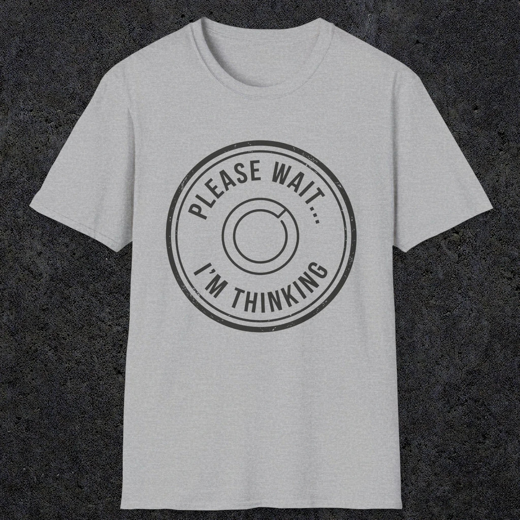 0362 Please Wait ... Im Thinking | Funny Dad T-Shirt | RustyDad