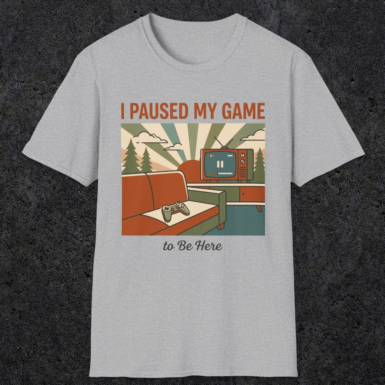 0379 I Paused My Game To Be Here | Funny Dad T-Shirt | RustyDad