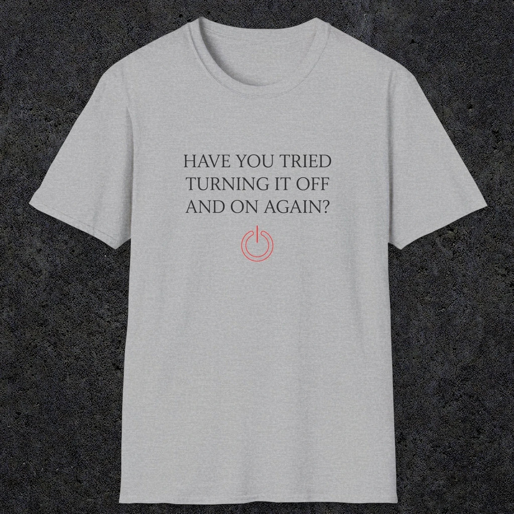 0098 Have you tried turning it off and on again? | Funny Dad T-Shirt | RustyDad