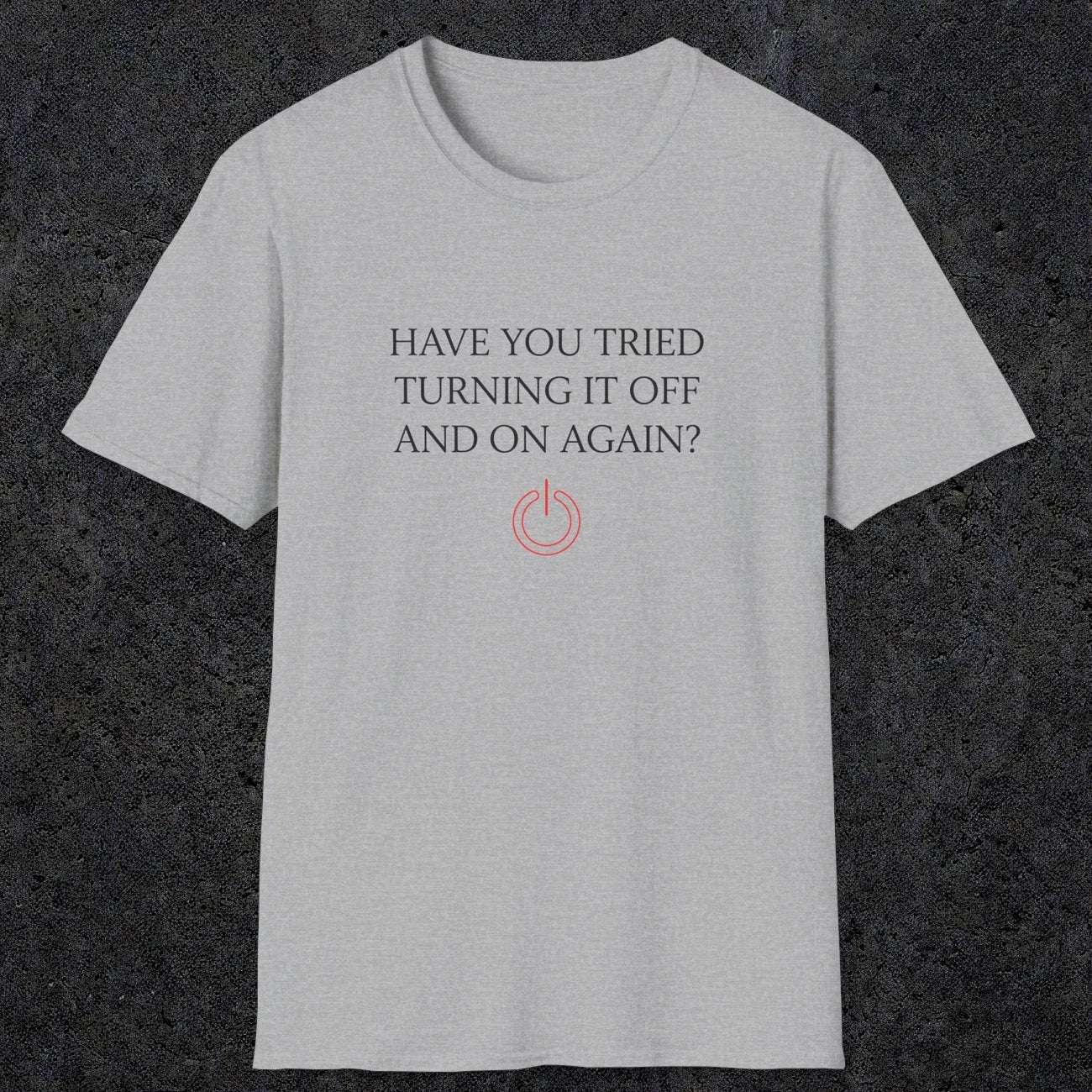 0098 Have you tried turning it off and on again? | Funny Dad T-Shirt | RustyDad