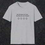 083 My strings are taut my nerves are frayed | Funny Dad T-Shirt | RustyDad