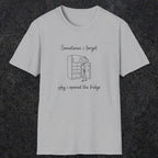 0099 Sometimes i forget why i opened the fridge | Funny Dad T-Shirt | RustyDad