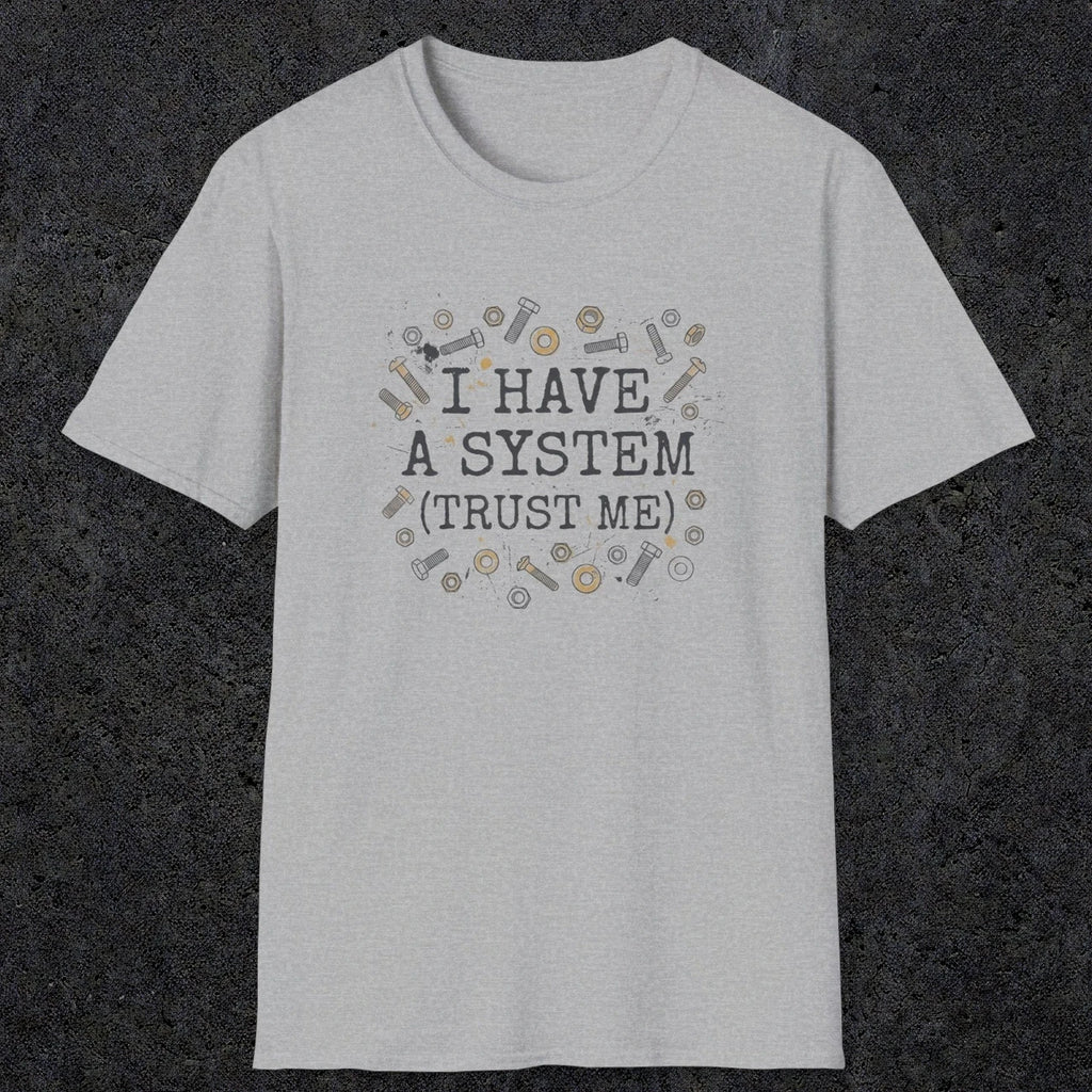 0067 I have a system (trust me) | Funny Dad T-Shirt | RustyDad