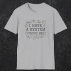 0067 I have a system (trust me) | Funny Dad T-Shirt | RustyDad