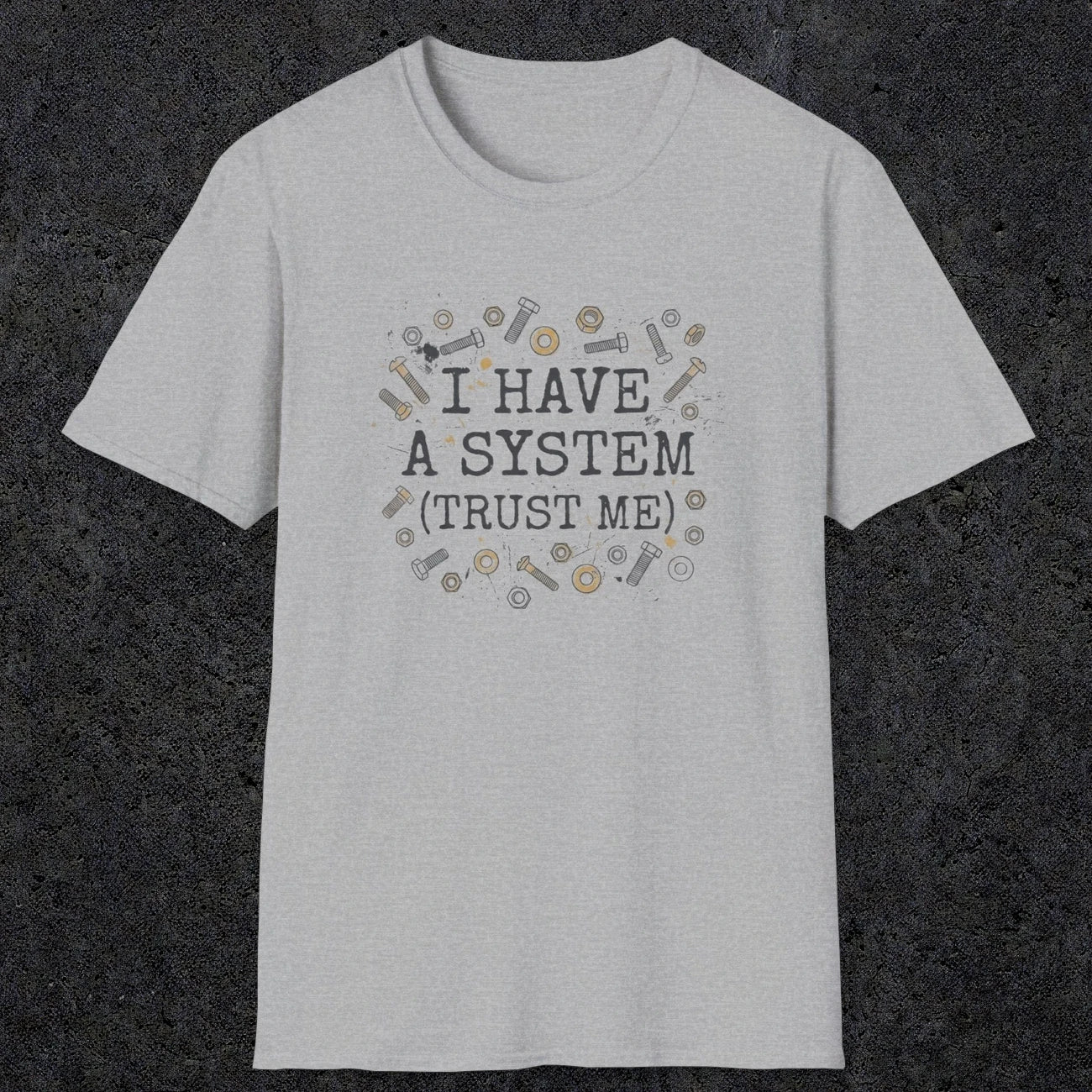 0067 I have a system (trust me) | Funny Dad T-Shirt | RustyDad