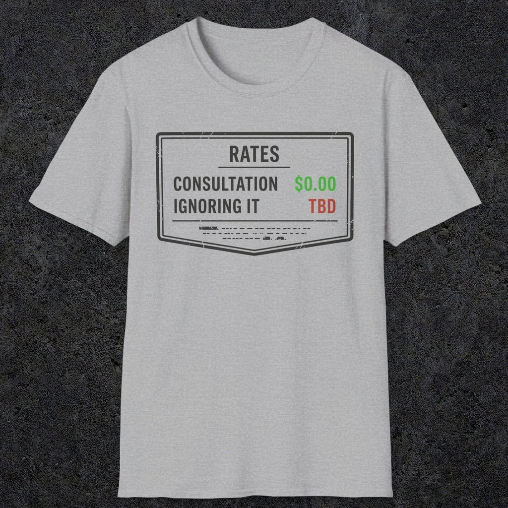 0163 Consultation: Free. Ignoring It: TBD | Funny Dad T-Shirt | RustyDad