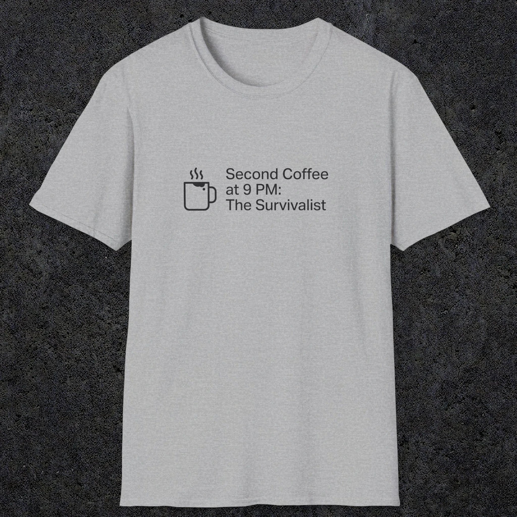 060 Second Coffee at 9pm; The Survivalist | Funny Dad T-Shirt | RustyDad