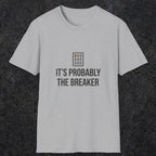 0133 Its Probably The Breaker | Funny Dad T-Shirt | RustyDad