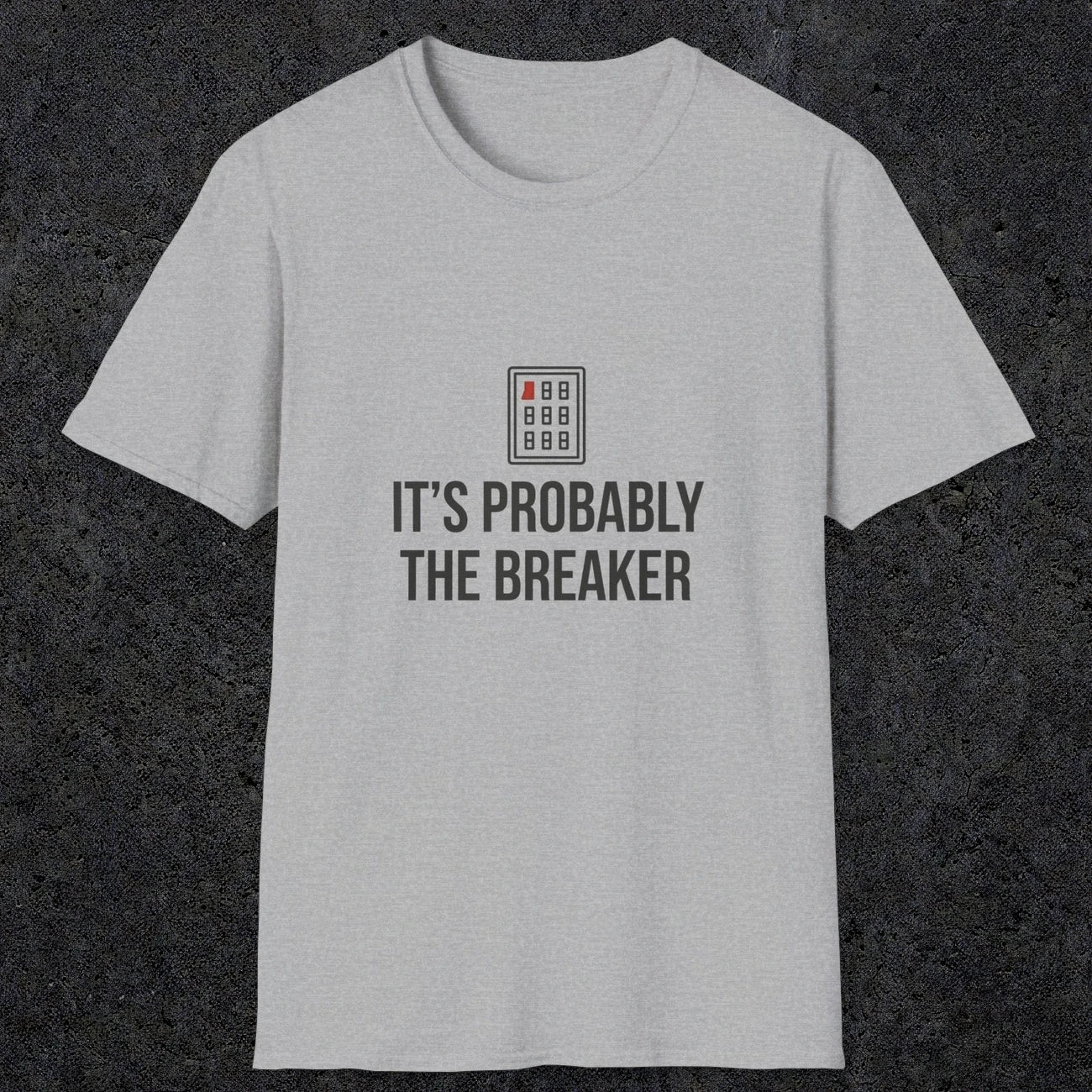 0133 Its Probably The Breaker | Funny Dad T-Shirt | RustyDad