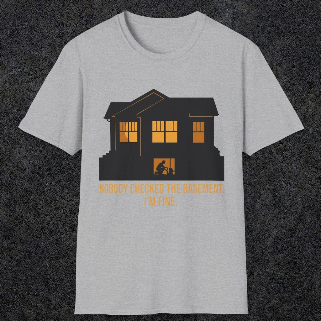 0093 Nobody Checked The Basement Im Fine | Funny Dad T-Shirt | RustyDad