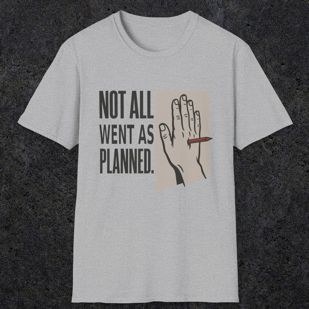 0250 Not All Went As Planned | Funny Dad T-Shirt | RustyDad