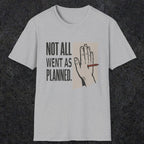 0250 Not All Went As Planned | Funny Dad T-Shirt | RustyDad
