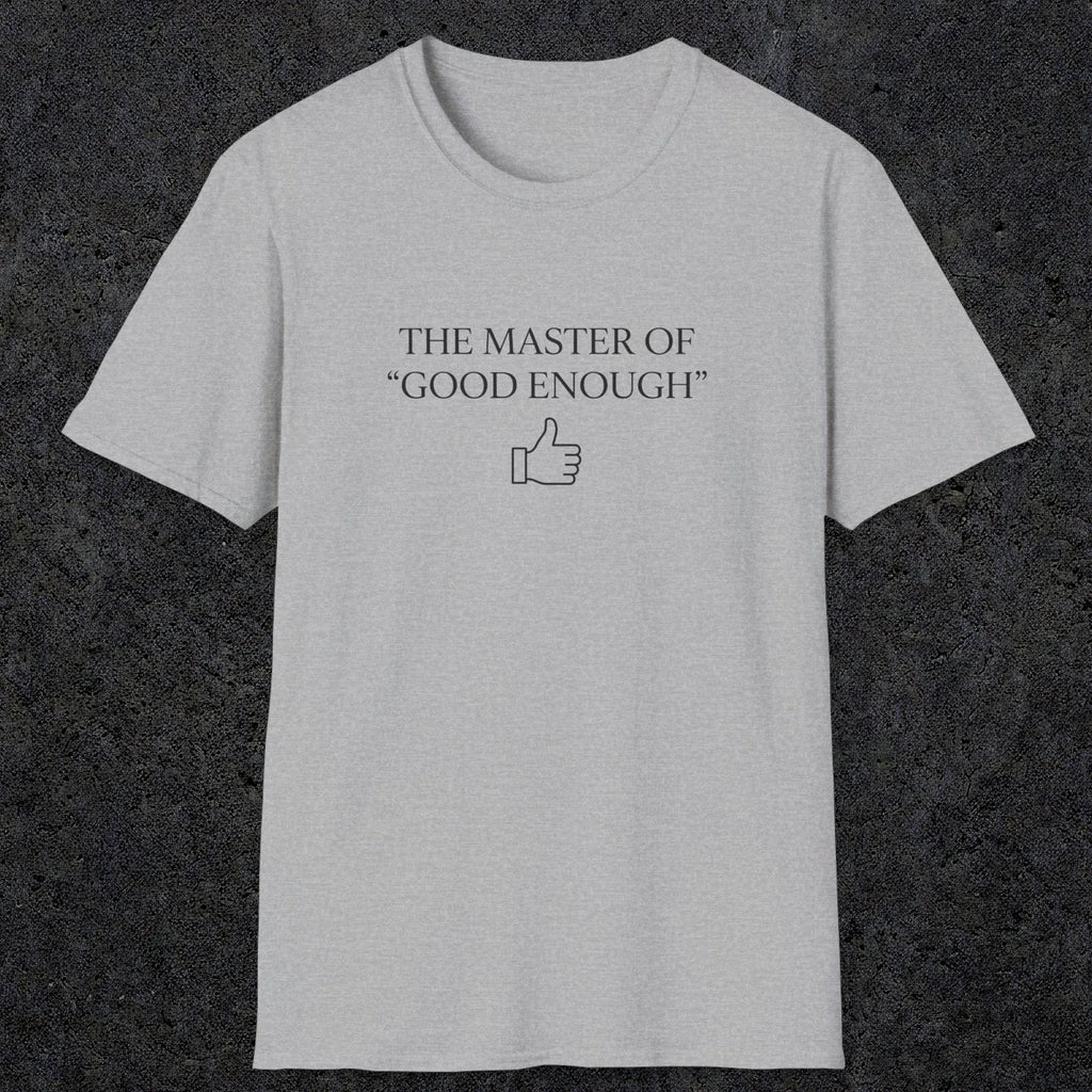 0100 The master of good enough | Funny Dad T-Shirt | RustyDad