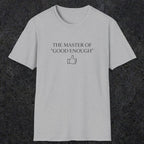 0100 The master of good enough | Funny Dad T-Shirt | RustyDad
