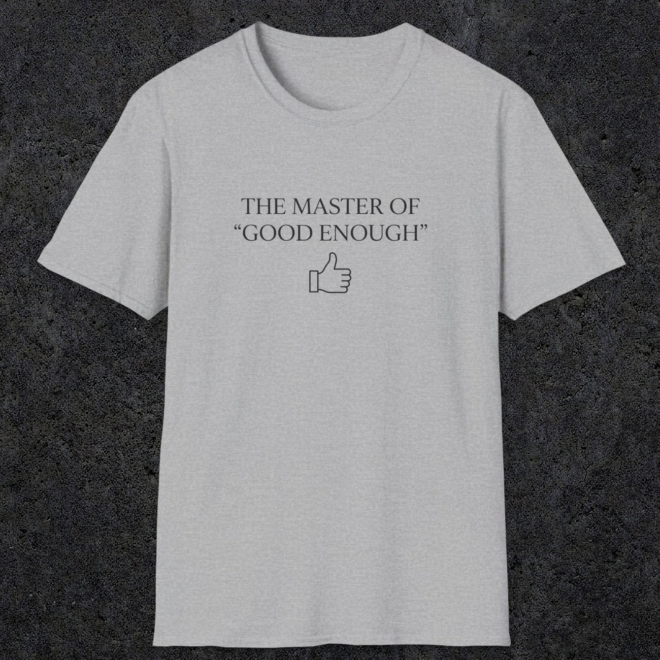 0100 The master of good enough | Funny Dad T-Shirt | RustyDad