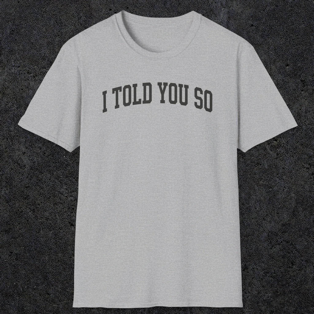 0402 I Told You So | Funny Dad T-Shirt | RustyDad