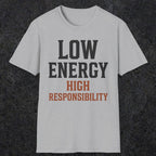 0022 Low energy high responsibility | Funny Dad T-Shirt | RustyDad