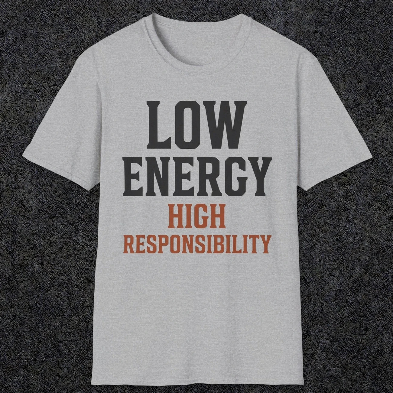0022 Low energy high responsibility | Funny Dad T-Shirt | RustyDad