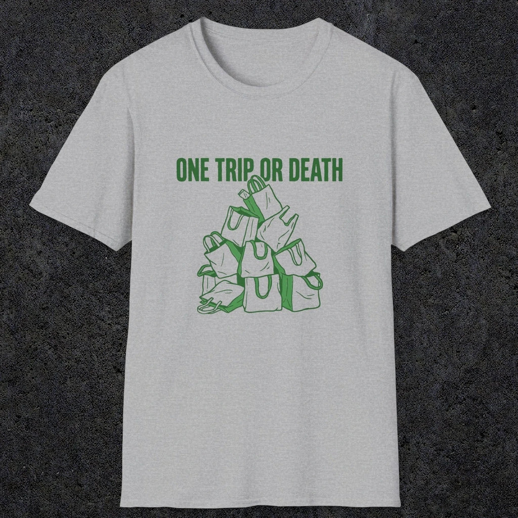 0093 One trip or death | Funny Dad T-Shirt | RustyDad
