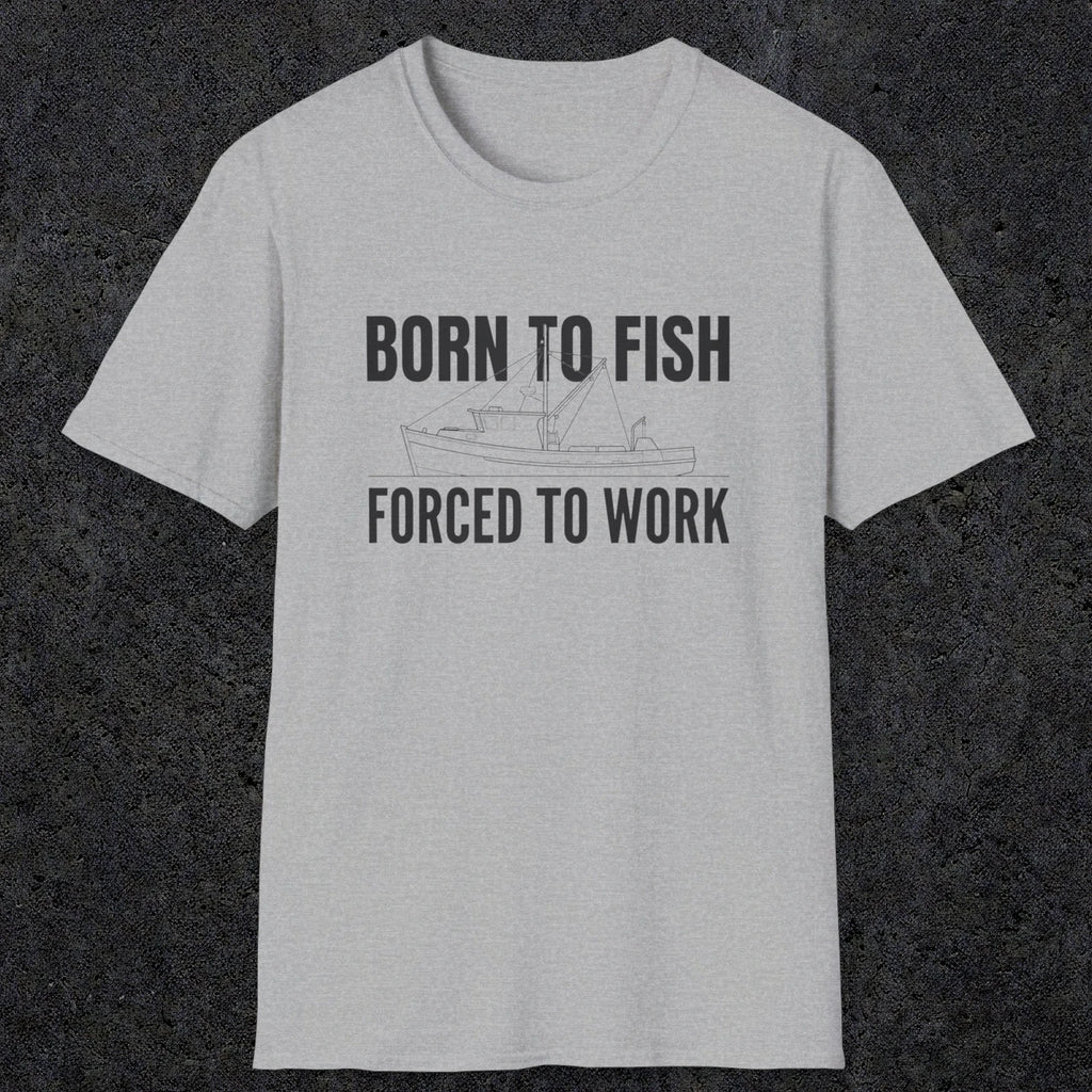 0059 Born to fish Forced to work | Funny Dad T-Shirt | RustyDad