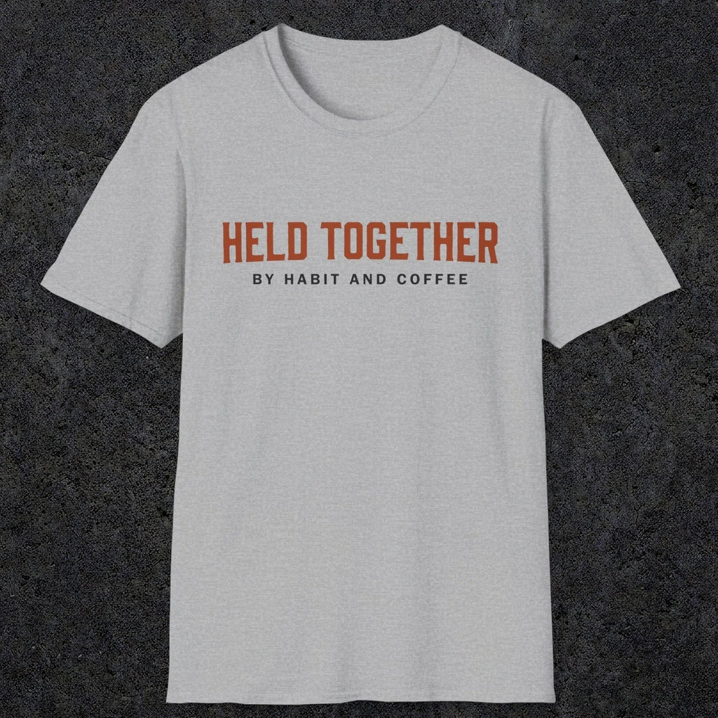 0017 Held together by habit and coffee | Funny Dad T-Shirt | RustyDad