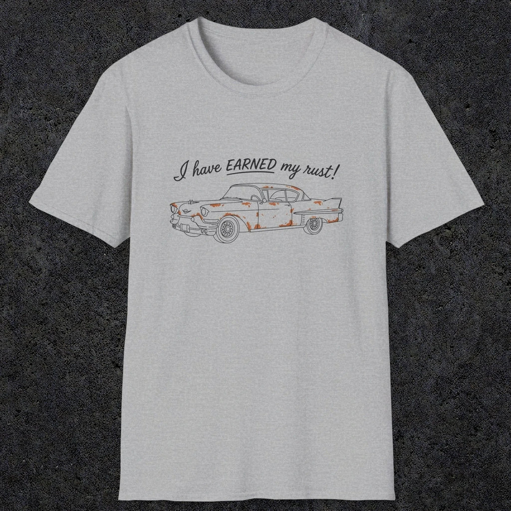 0102 I have earned my rust | Funny Dad T-Shirt | RustyDad