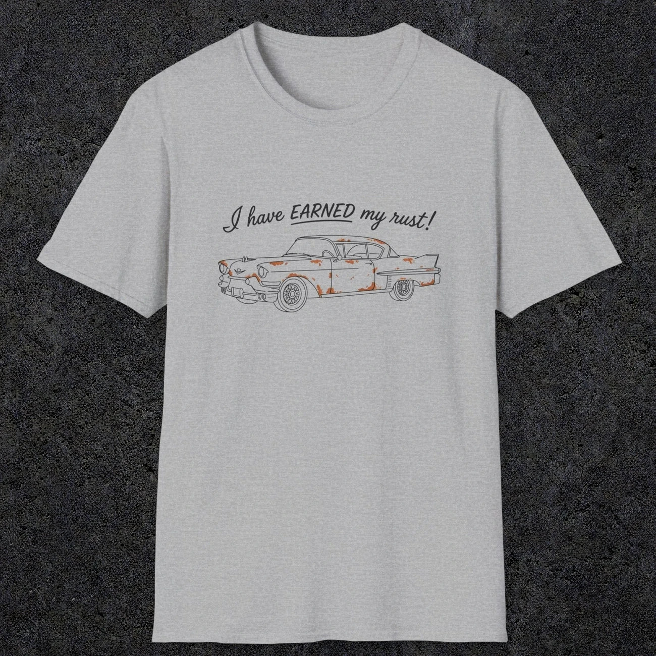 0102 I have earned my rust | Funny Dad T-Shirt | RustyDad