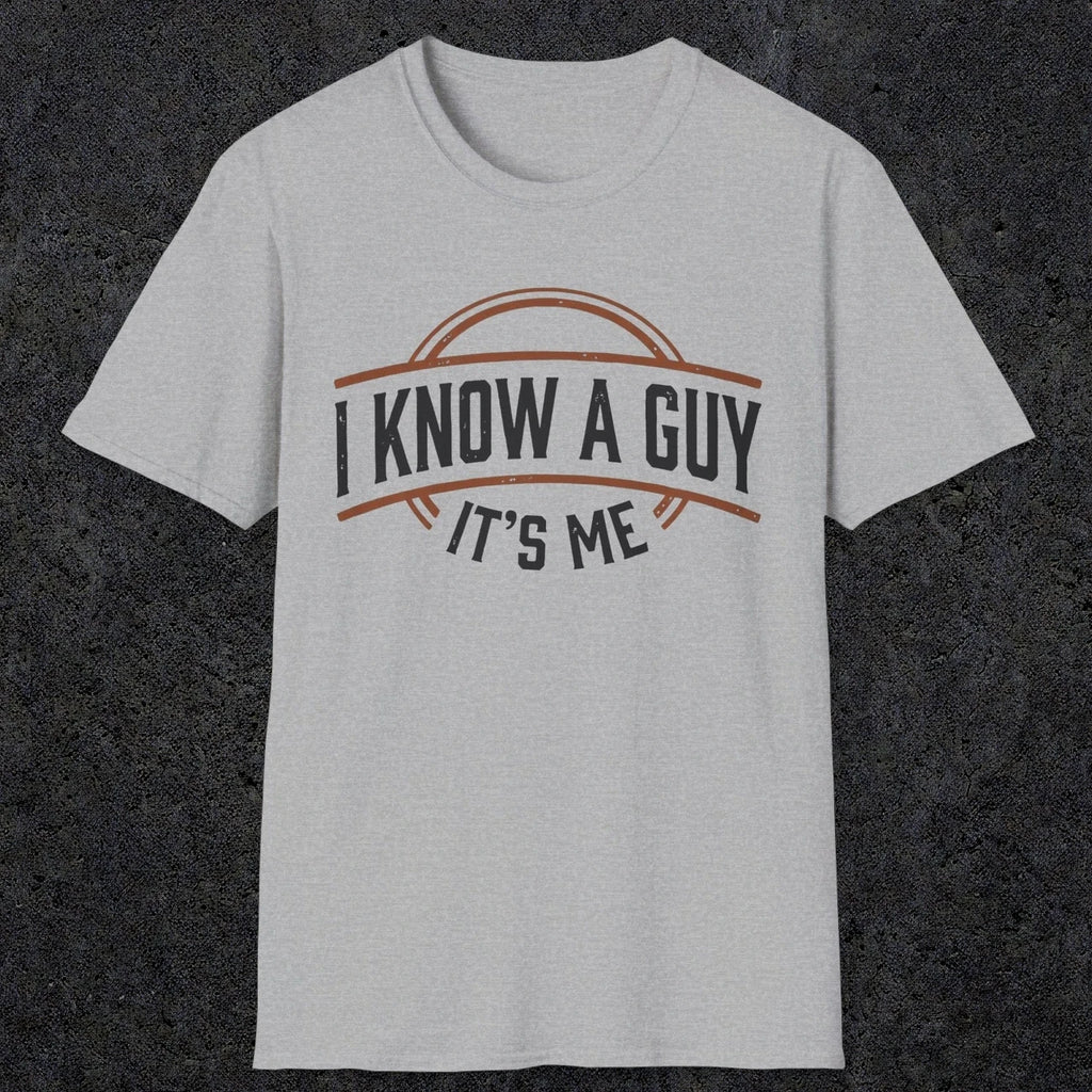 0018 I know a guy, it's me | Funny Dad T-Shirt | RustyDad