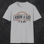 0018 I know a guy, it's me | Funny Dad T-Shirt | RustyDad