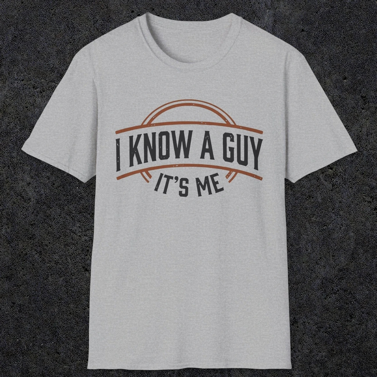 0018 I know a guy, it's me | Funny Dad T-Shirt | RustyDad