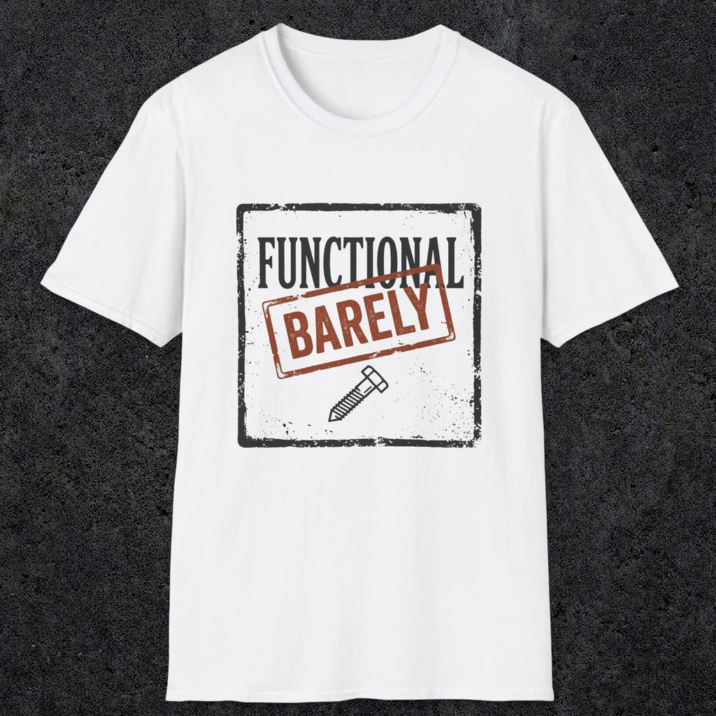 0006 Functional Barely | Funny Dad T-Shirt | RustyDad