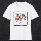 0006 Functional Barely | Funny Dad T-Shirt | RustyDad