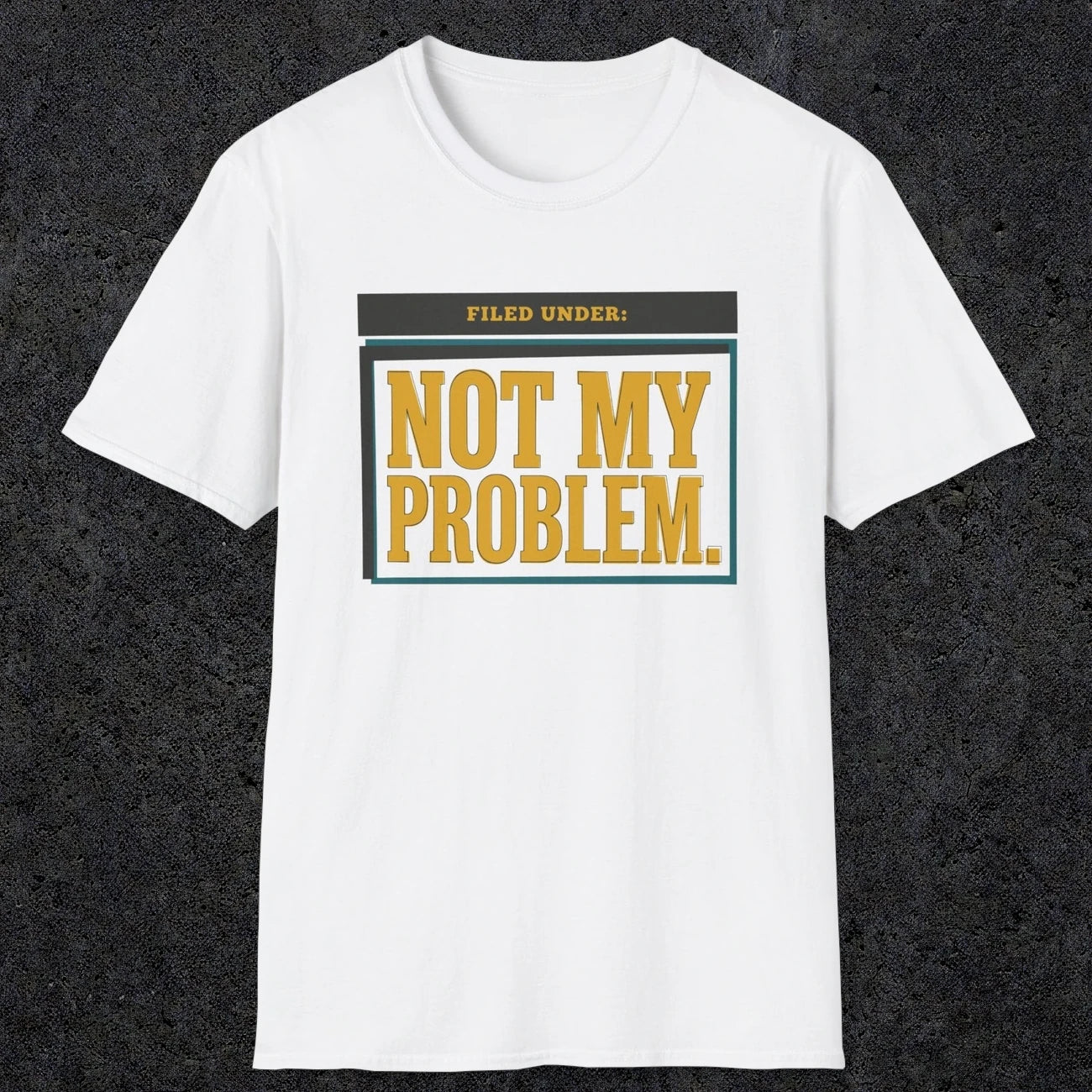 0520 Not My Problem | Funny Dad T-Shirt | RustyDad