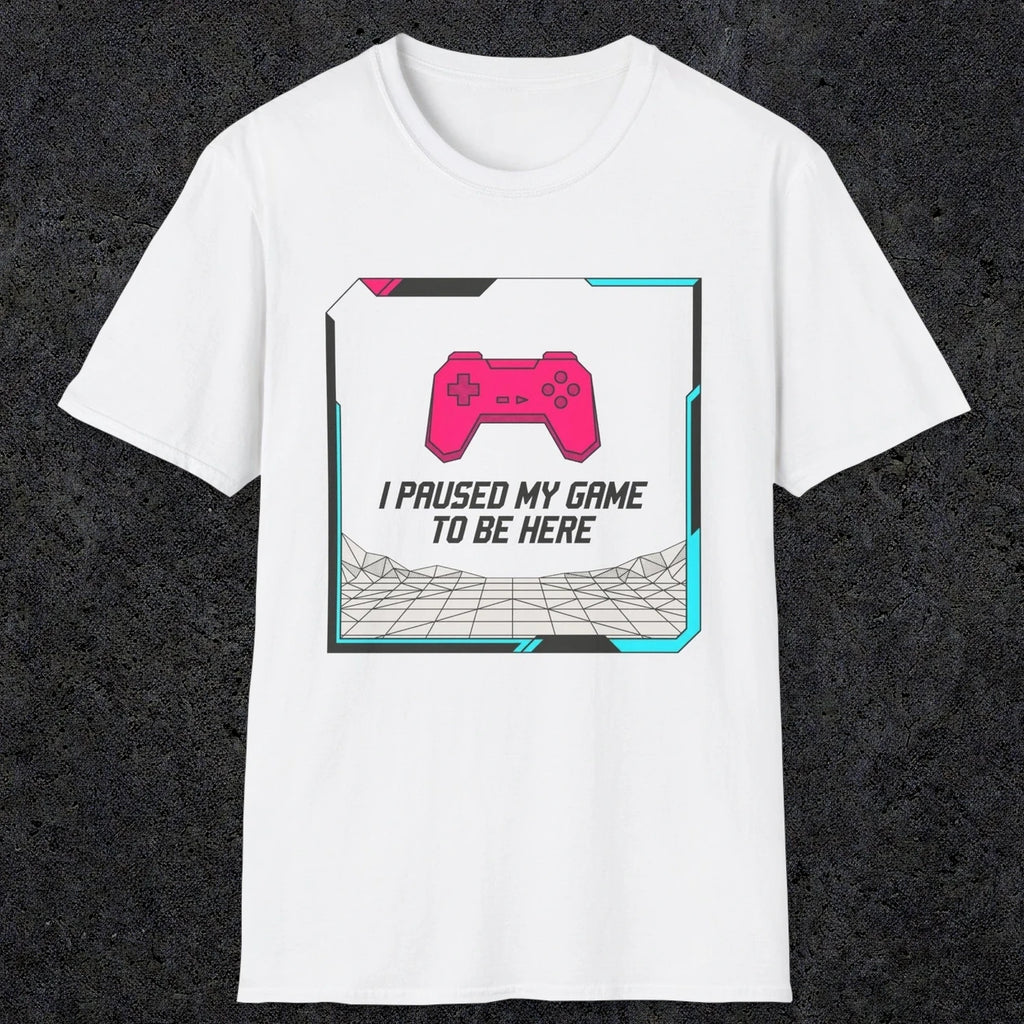0374 I Paused My Game To Be Here | Funny Dad T-Shirt | RustyDad