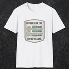 0121 Nothing Is On Fire Youre Welcome | Funny Dad T-Shirt | RustyDad