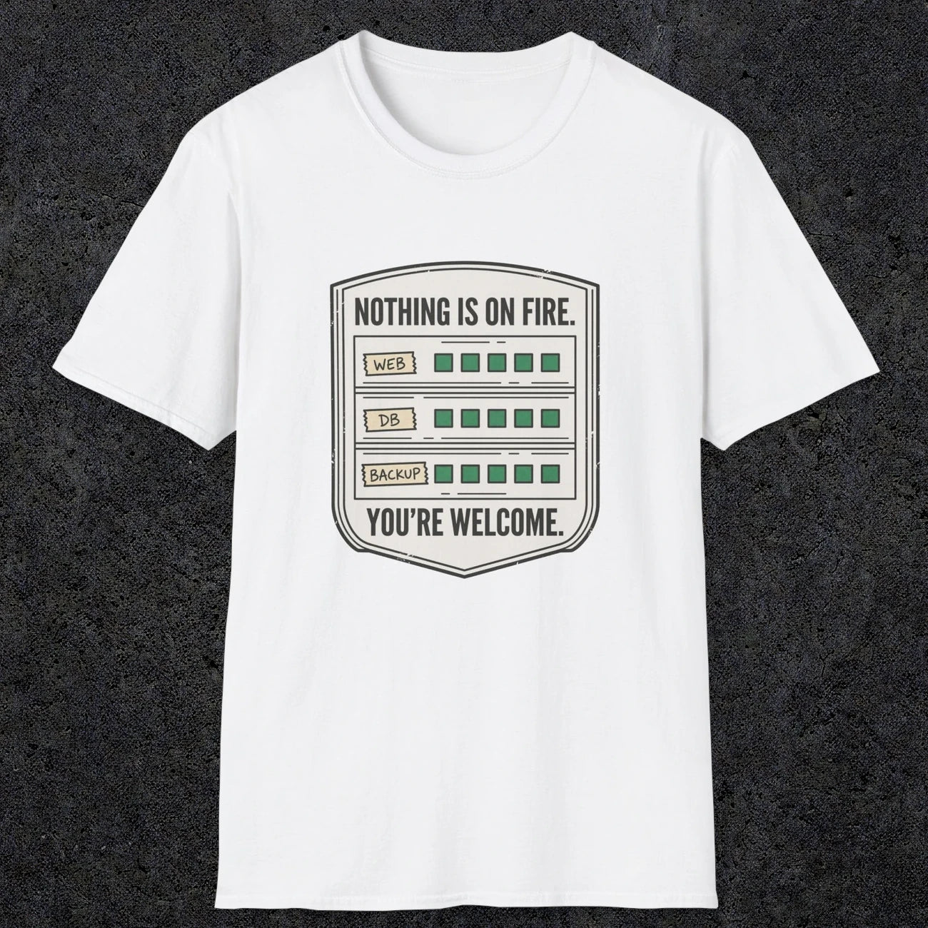 0121 Nothing Is On Fire Youre Welcome | Funny Dad T-Shirt | RustyDad