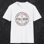 0011 worn in not worn out still here showed up anyway | Funny Dad T-Shirt | RustyDad